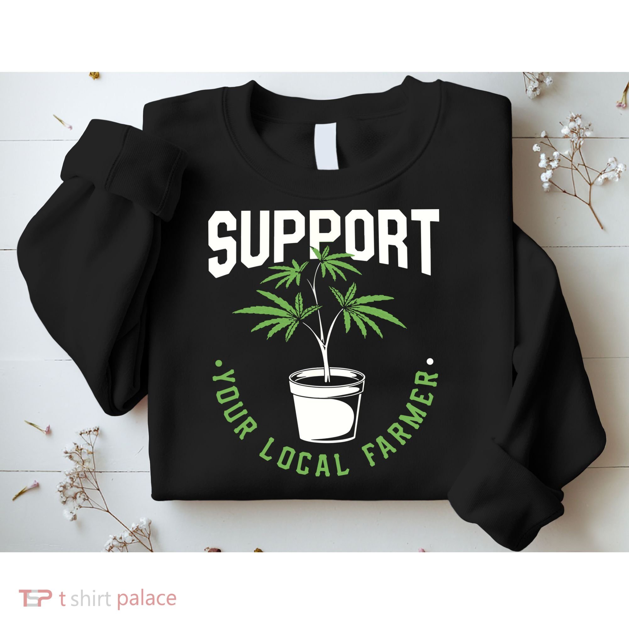 Funny Weed Gift Support Your Local Farmer Local Grower Sweatshirt