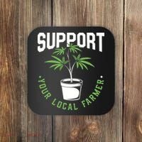 Funny Weed Gift Support Your Local Farmer Local Grower Coaster thumb 0