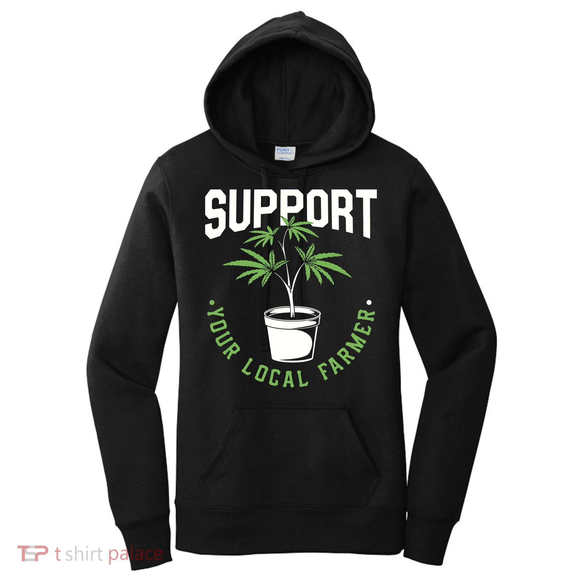Funny Weed Gift Support Your Local Farmer Local Grower Women's Hoodie
