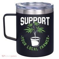 Funny Weed Gift Support Your Local Farmer Local Grower 12oz Stainless Steel Coffee Mug thumb 2