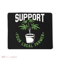 Funny Weed Gift Support Your Local Farmer Local Grower Mousepad thumb 0