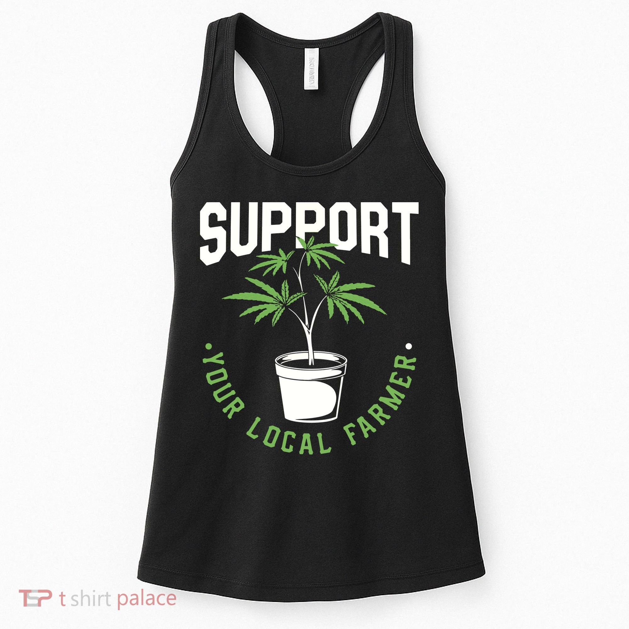 Funny Weed Gift Support Your Local Farmer Local Grower Women's Tank Top