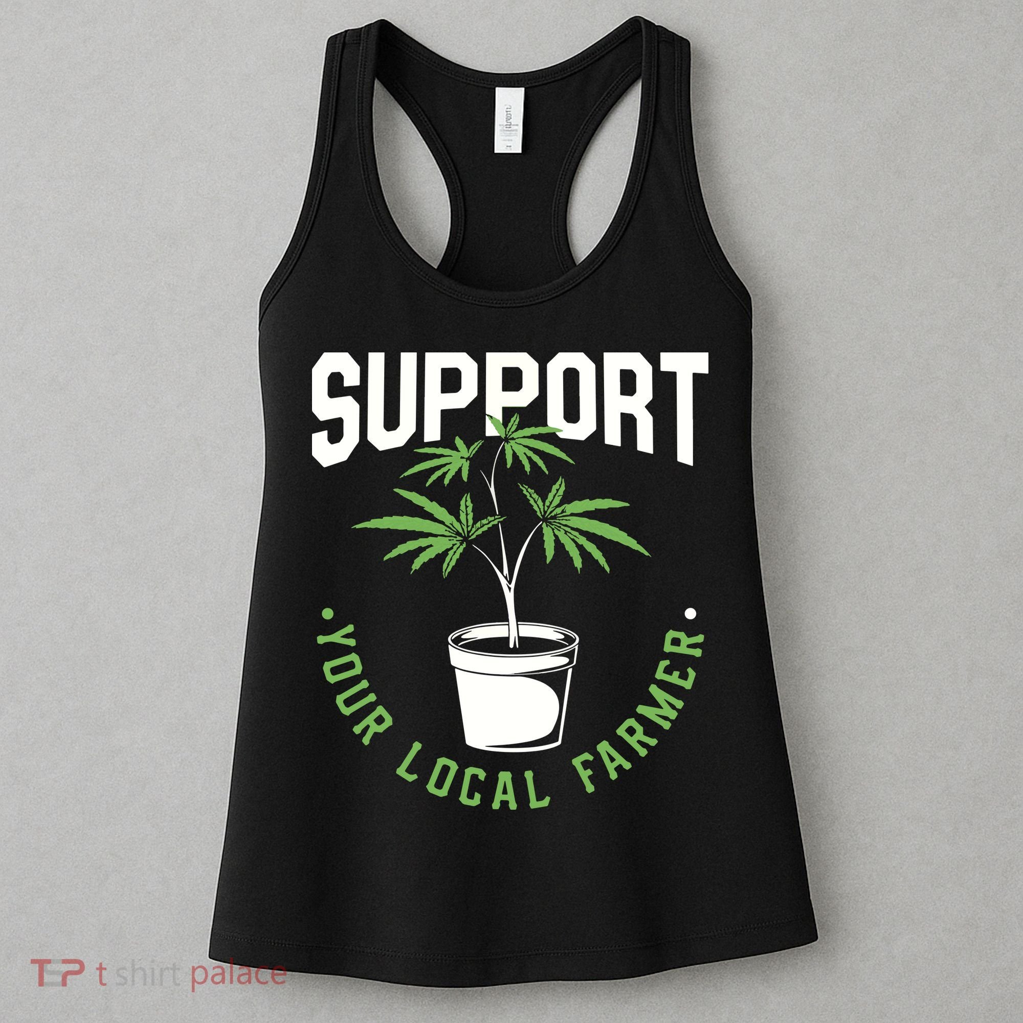 Funny Weed Gift Support Your Local Farmer Local Grower Women's Tank Top