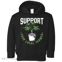 Funny Weed Gift Support Your Local Farmer Local Grower Toddler Hoodie thumb 0
