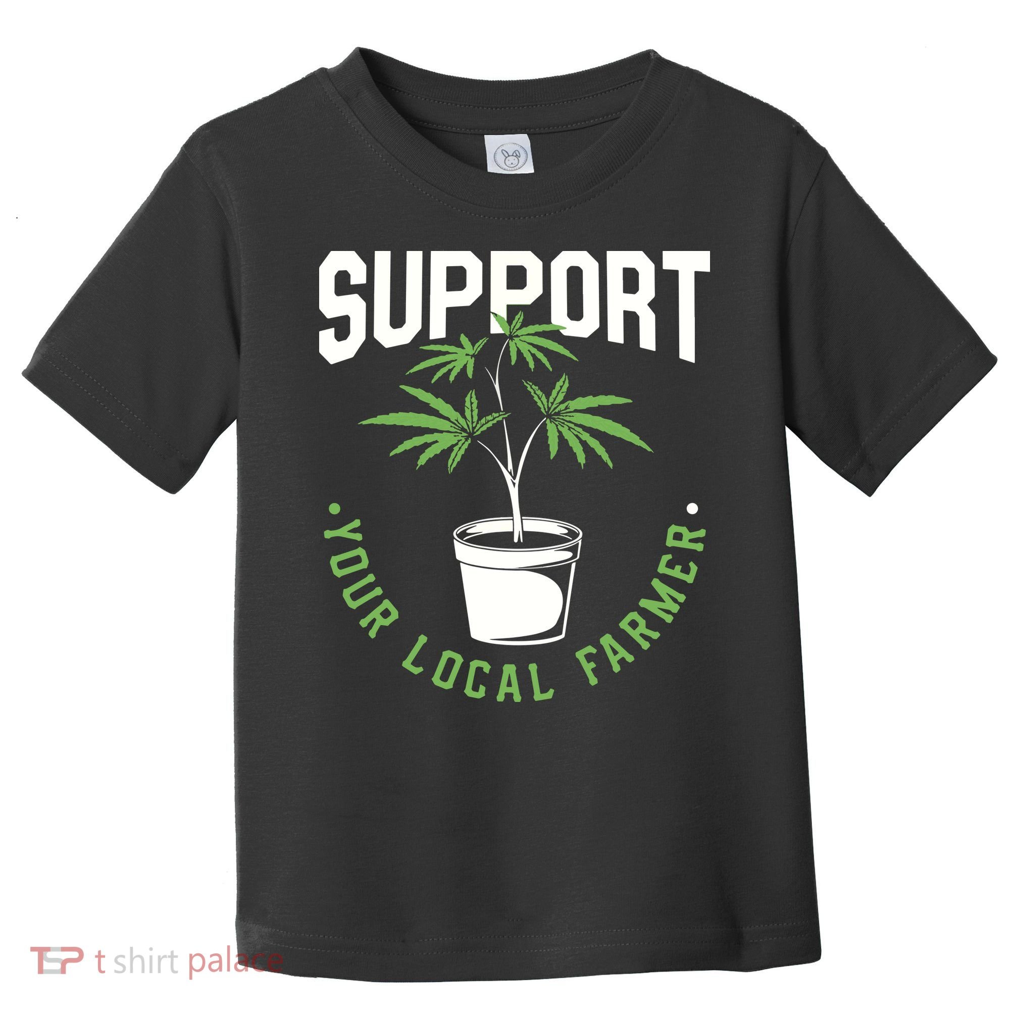 Funny Weed Gift Support Your Local Farmer Local Grower Toddler T-Shirt