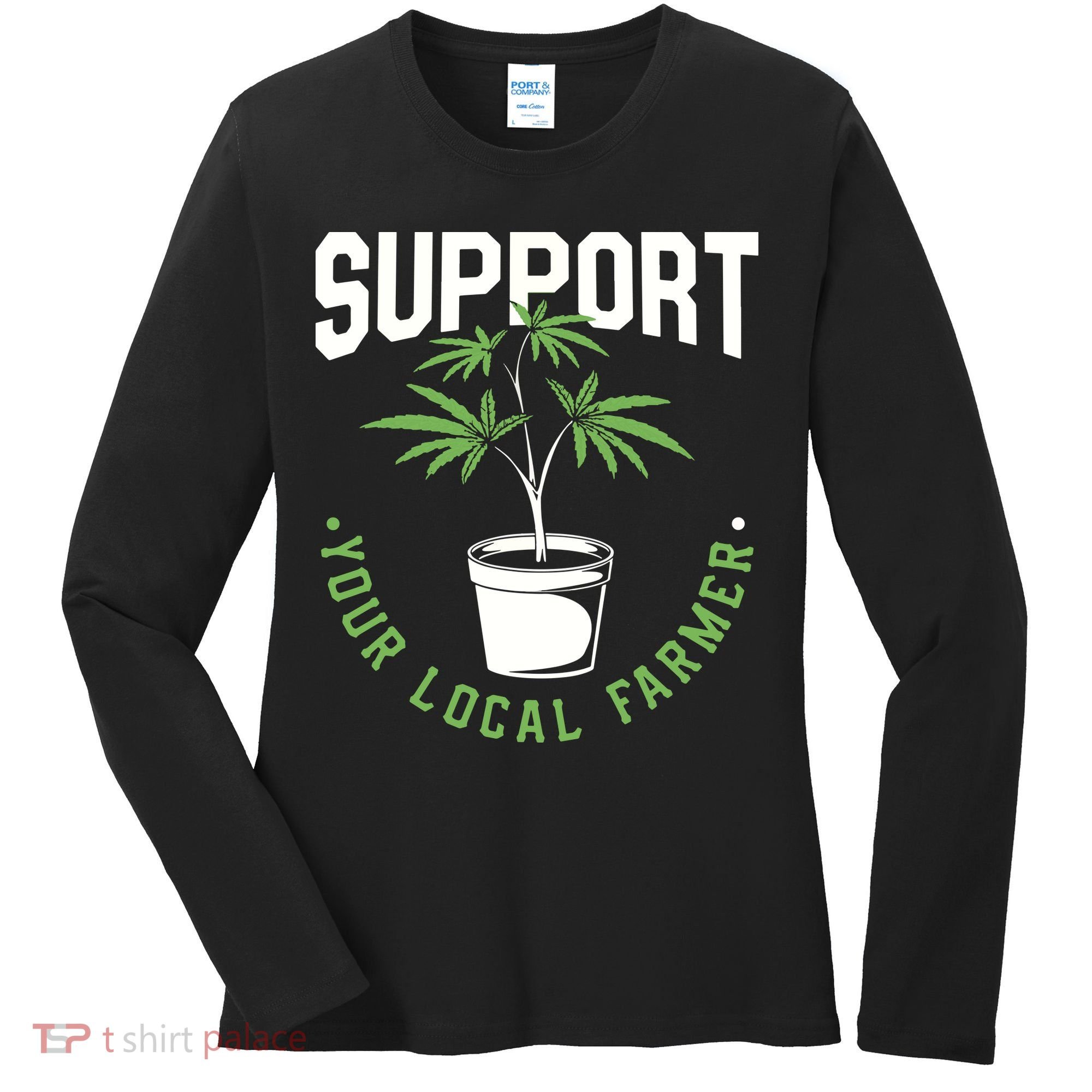 Funny Weed Gift Support Your Local Farmer Local Grower Women's Long Sleeve Shirt