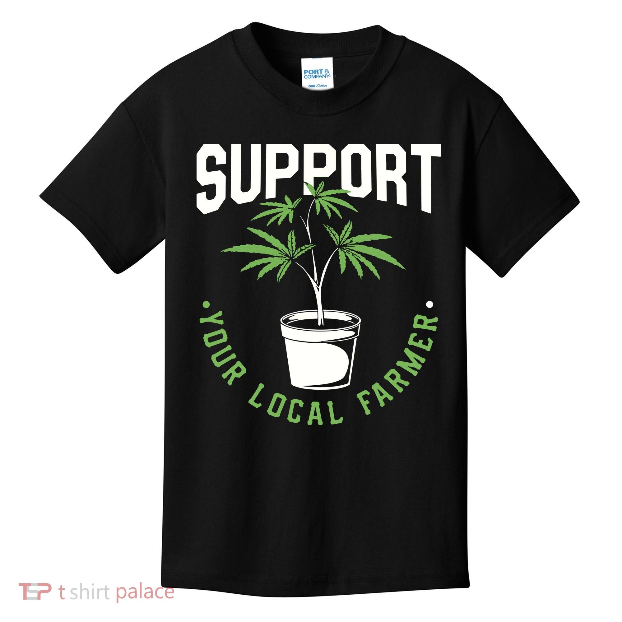 Funny Weed Gift Support Your Local Farmer Local Grower Kids T-Shirt