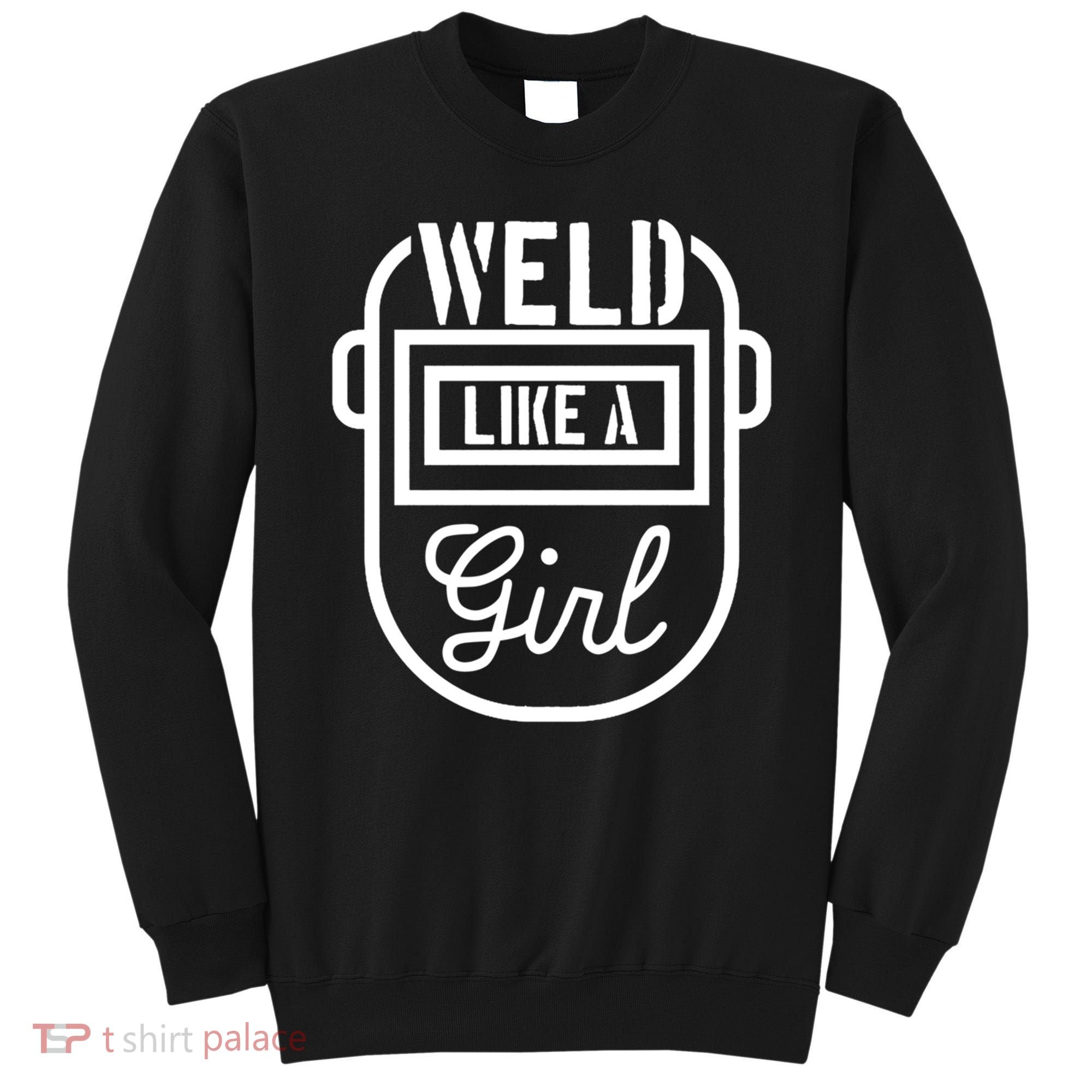 Female Welder Gift Weld Like A Girl Mask Sweatshirt