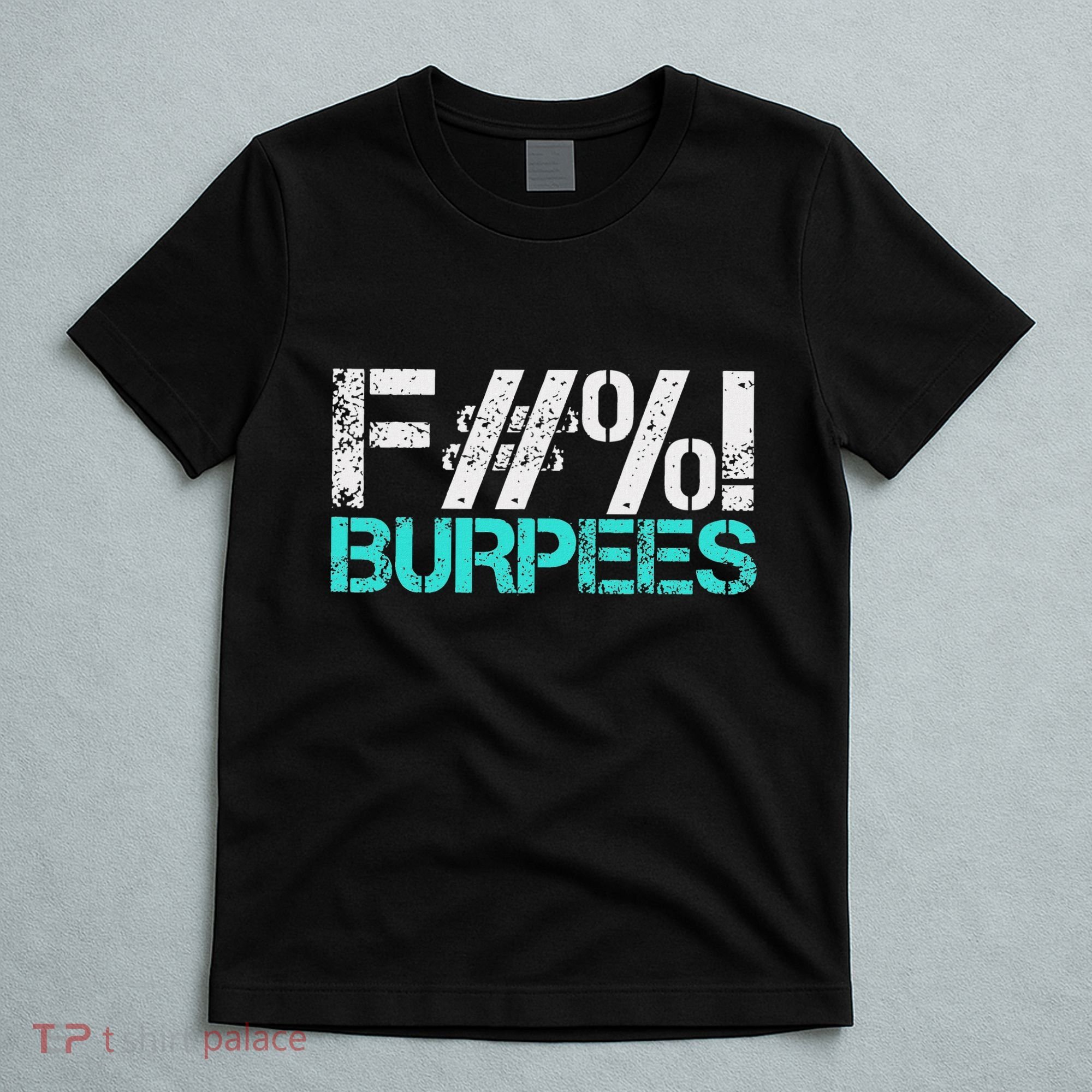 Funny Workout Gym Fuck Burpees Women T-Shirt