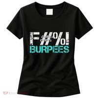 Funny Workout Gym Fuck Burpees Women Women's T-Shirt thumb 0