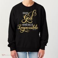 For With God Nothing Shall Be Impossible Luke 137 Christian Women's Sweatshirt thumb 0