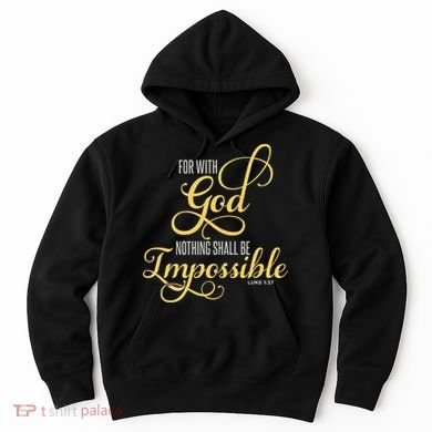 For With God Nothing Shall Be Impossible Luke 137 Christian Hoodie