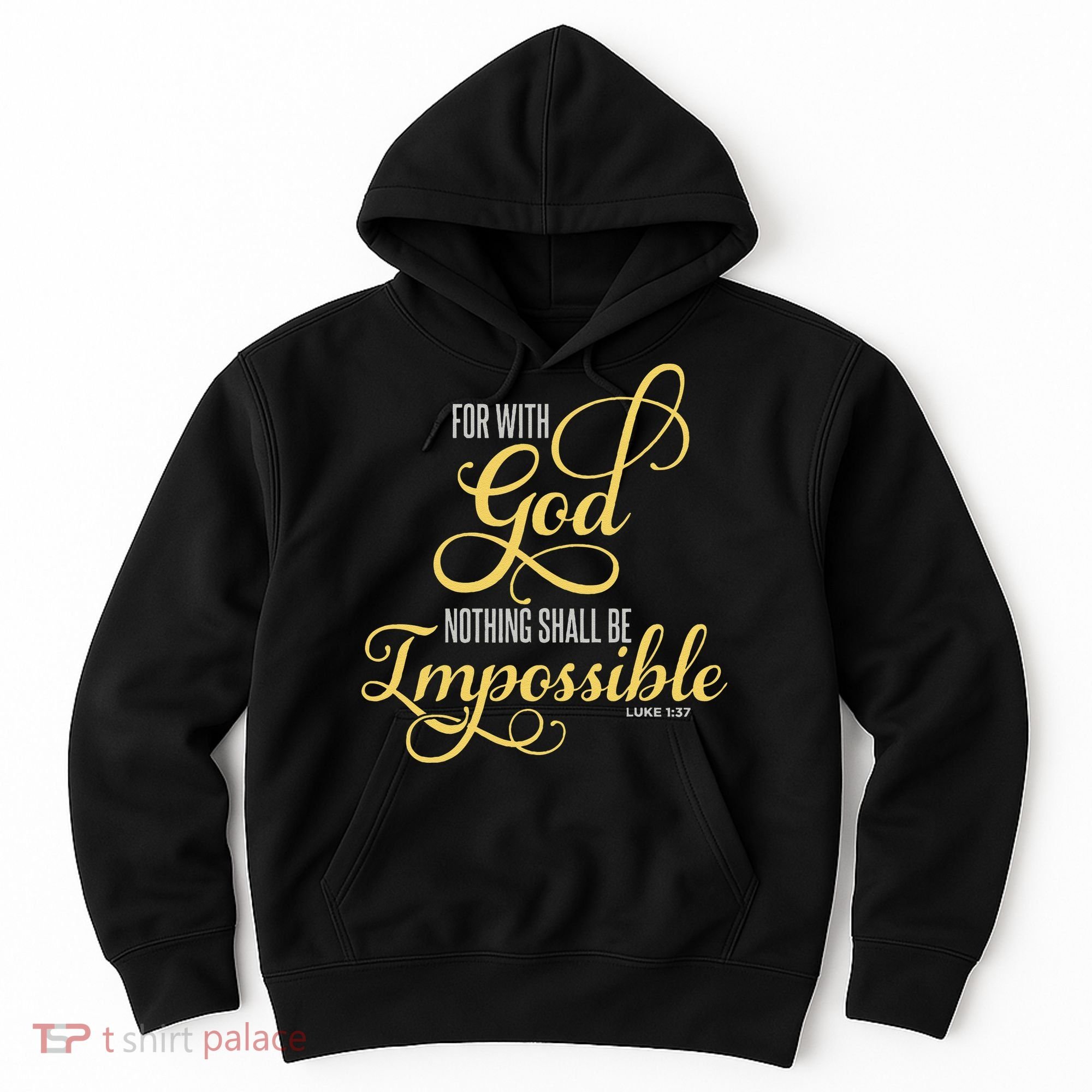 For With God Nothing Shall Be Impossible Luke 137 Christian Hoodie