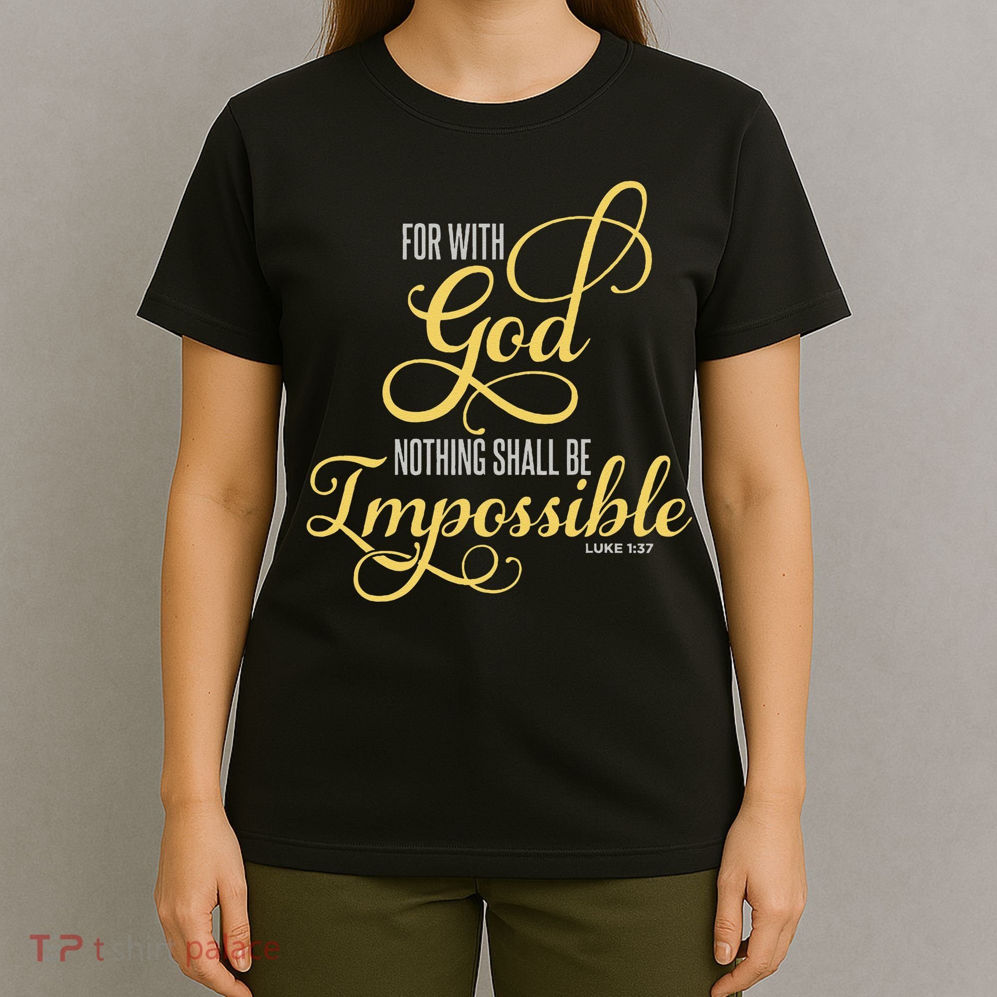 For With God Nothing Shall Be Impossible Luke 137 Christian T-Shirt