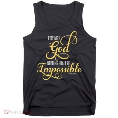 For With God Nothing Shall Be Impossible Luke 137 Christian Tank Top