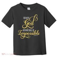For With God Nothing Shall Be Impossible Luke 137 Christian Toddler T-Shirt thumb 0