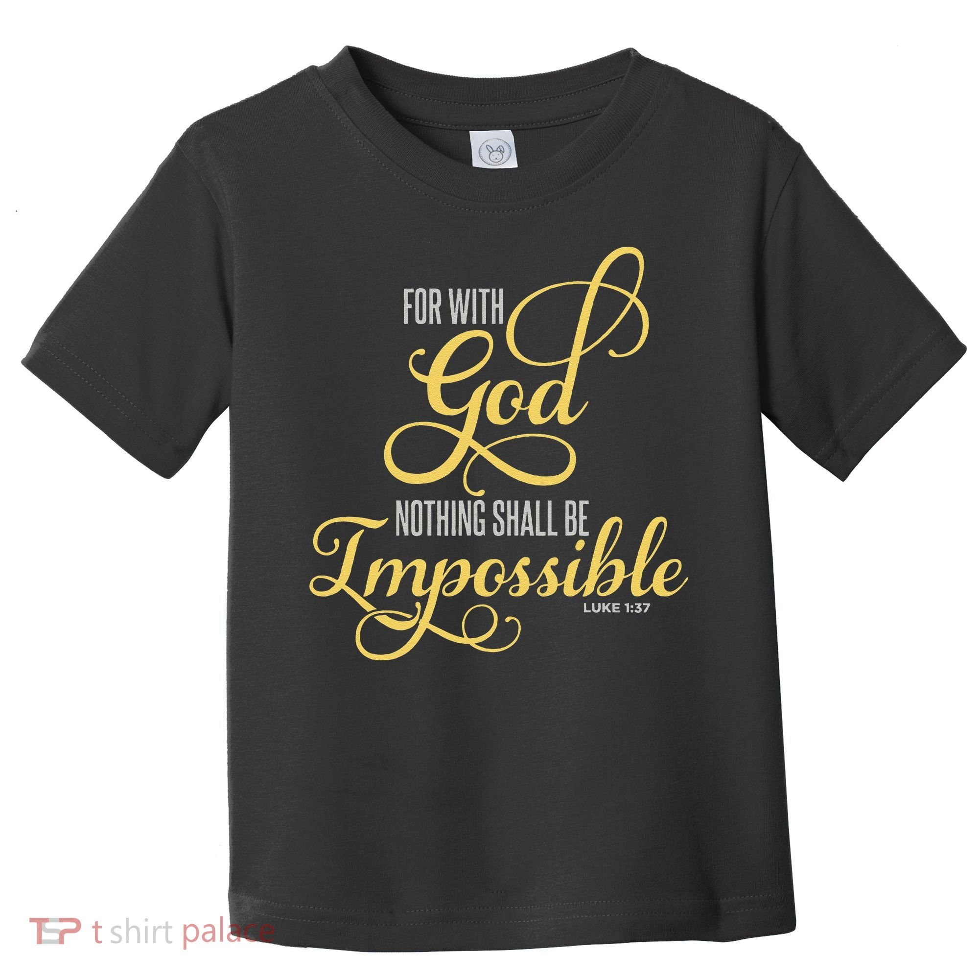 For With God Nothing Shall Be Impossible Luke 137 Christian Toddler T-Shirt