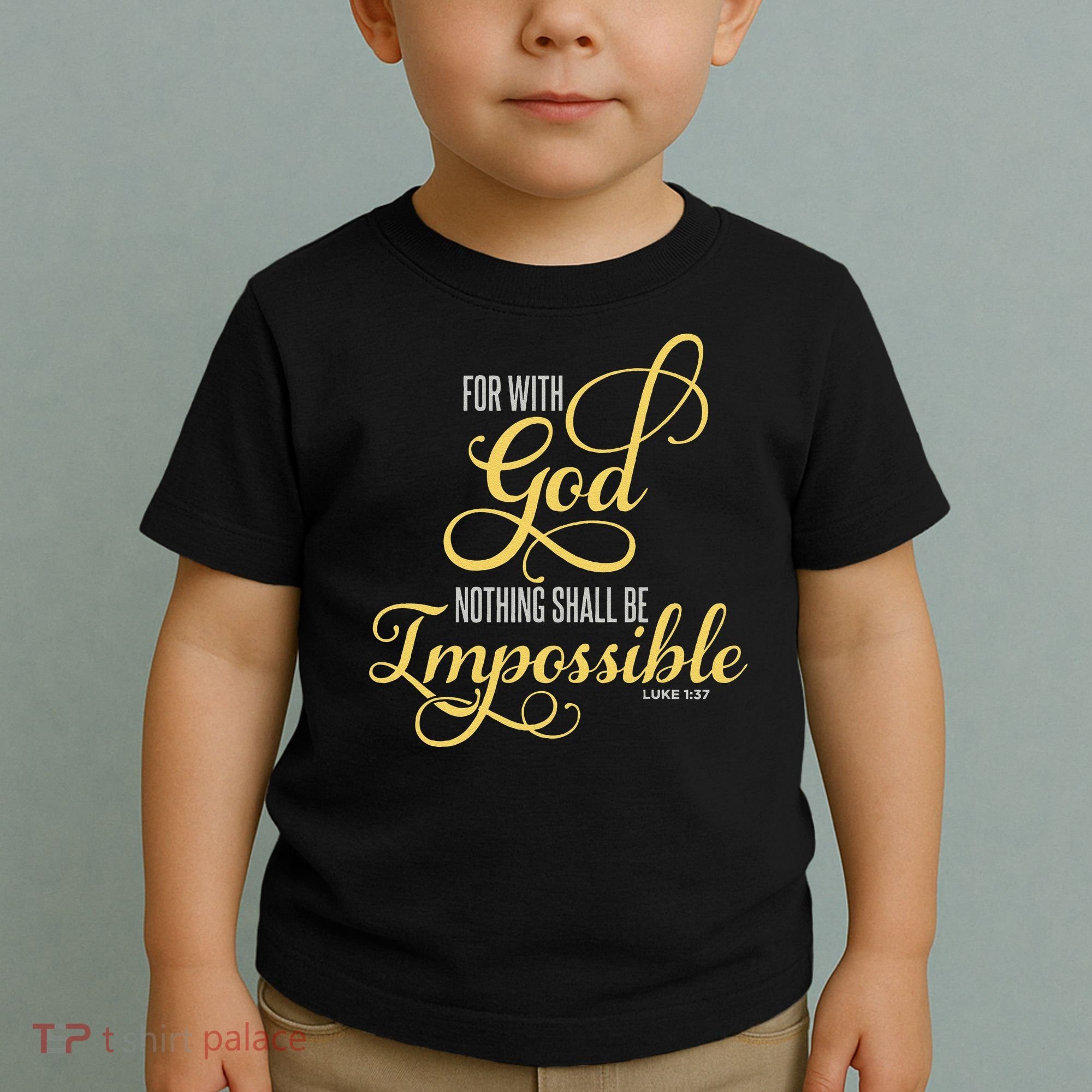 For With God Nothing Shall Be Impossible Luke 137 Christian Toddler T-Shirt