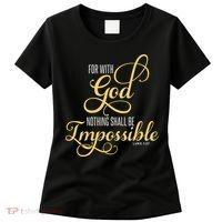 For With God Nothing Shall Be Impossible Luke 137 Christian Women's T-Shirt thumb 0