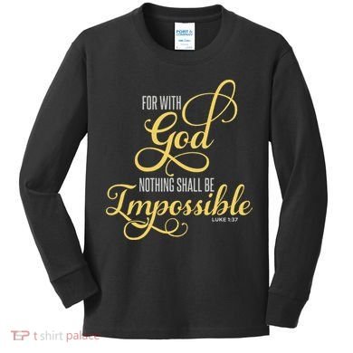 For With God Nothing Shall Be Impossible Luke 137 Christian Kids Long Sleeve Shirt