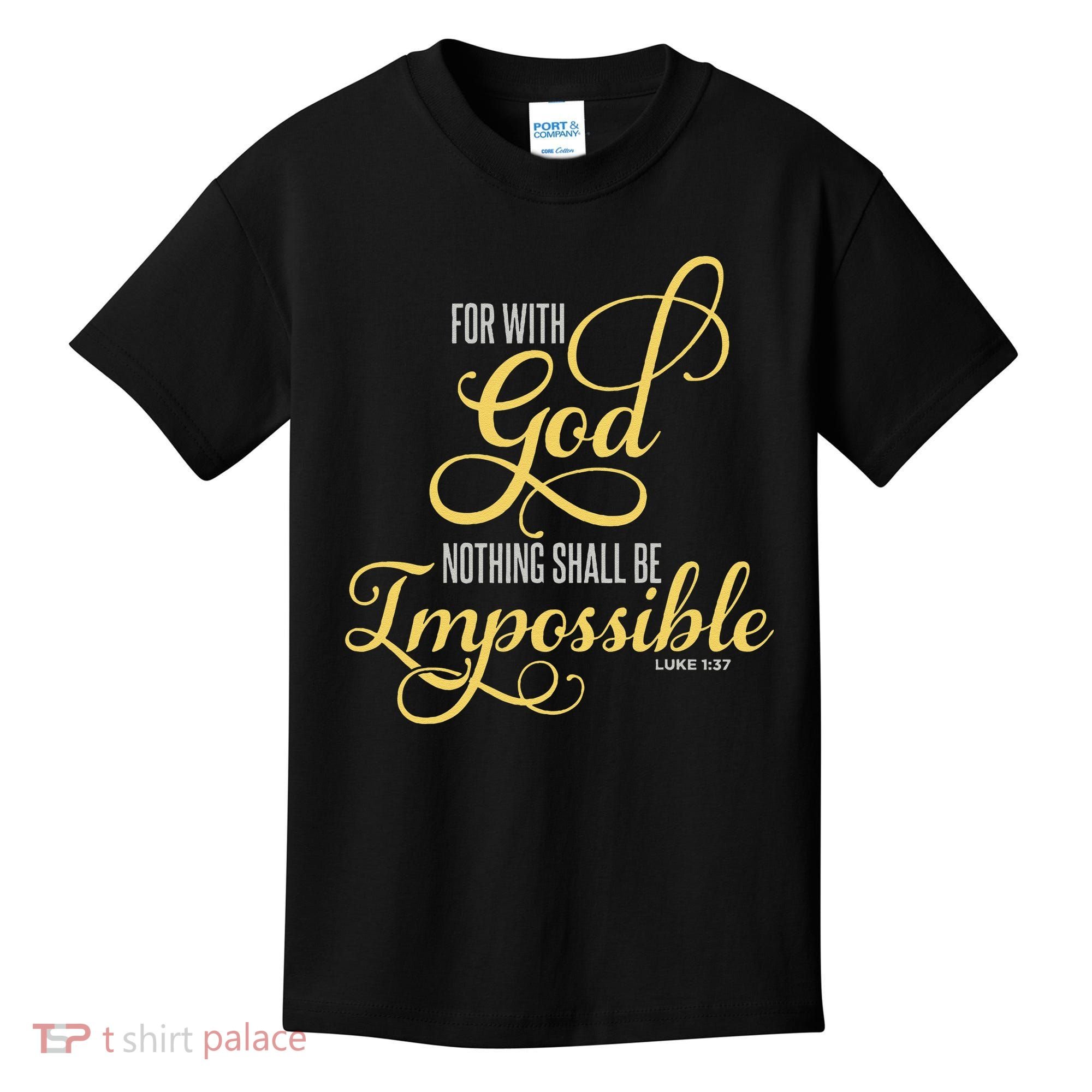 For With God Nothing Shall Be Impossible Luke 137 Christian Kids T-Shirt