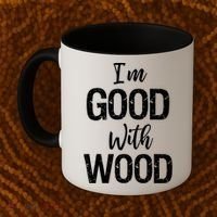 Funny Woodworking Gift Woodworker Gift I'm Good With Wood Gift Coffee Mug thumb 2