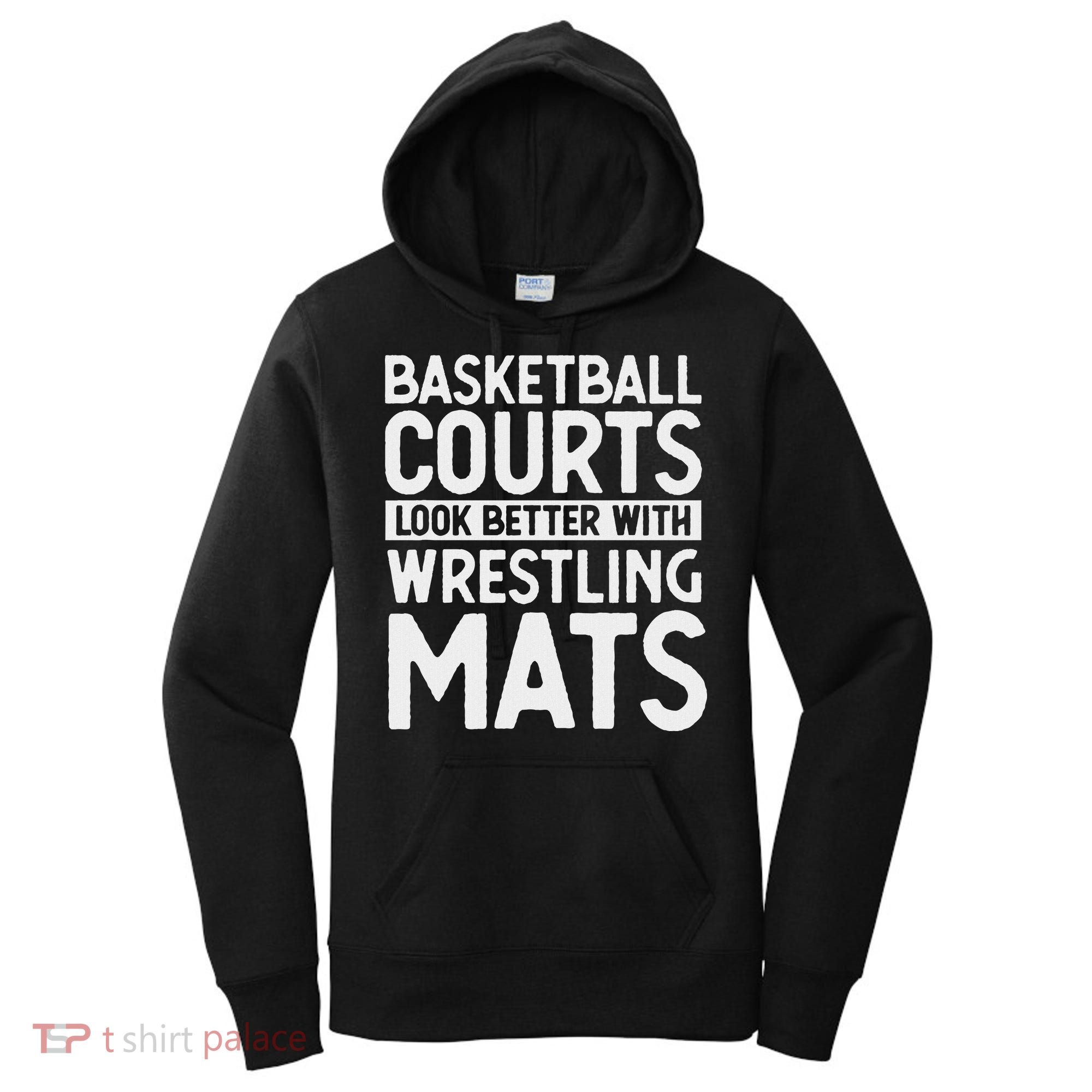 Funny Wrestler Gag Basketball Courts Look Better Wrestling Women's Hoodie