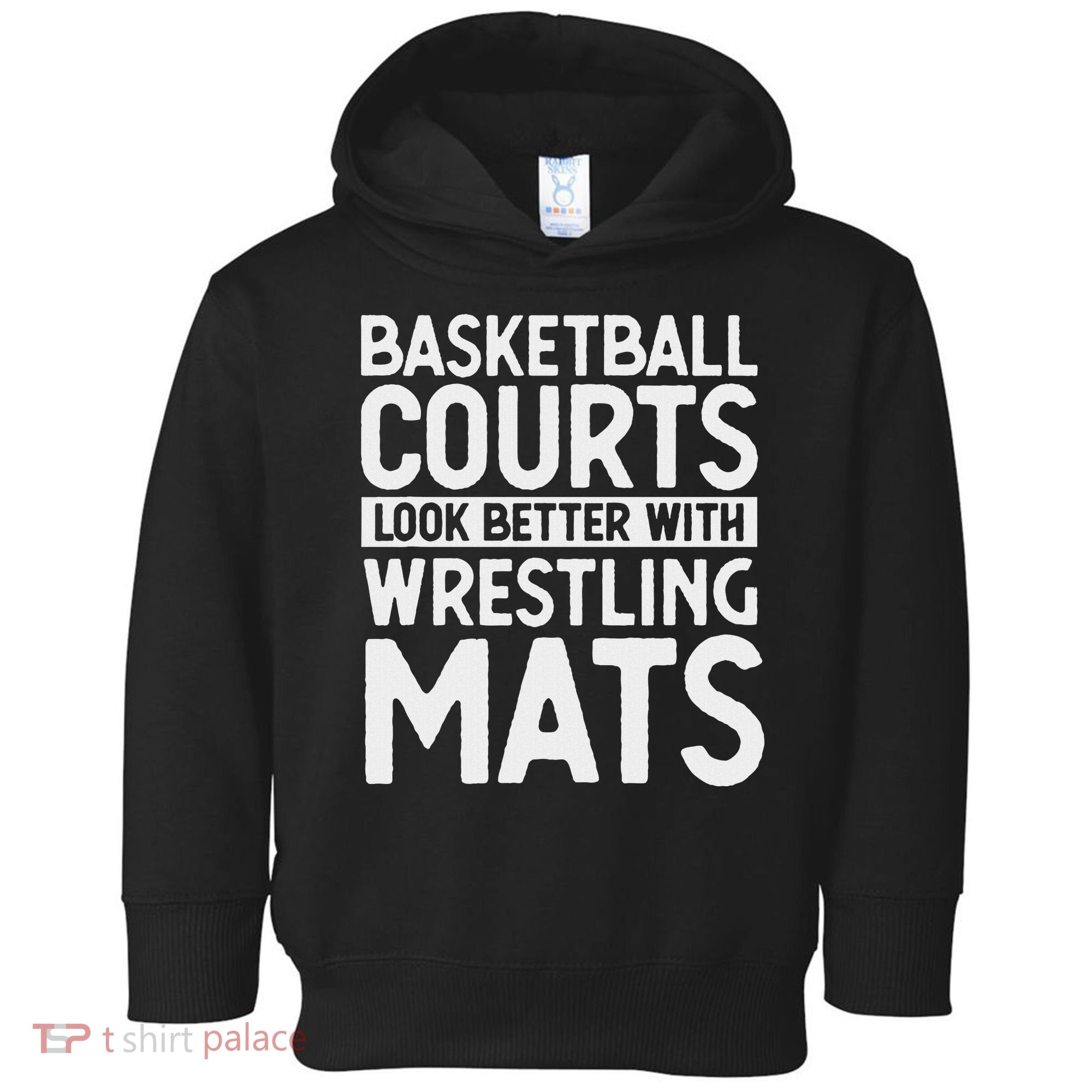 Funny Wrestler Gag Basketball Courts Look Better Wrestling Toddler Hoodie
