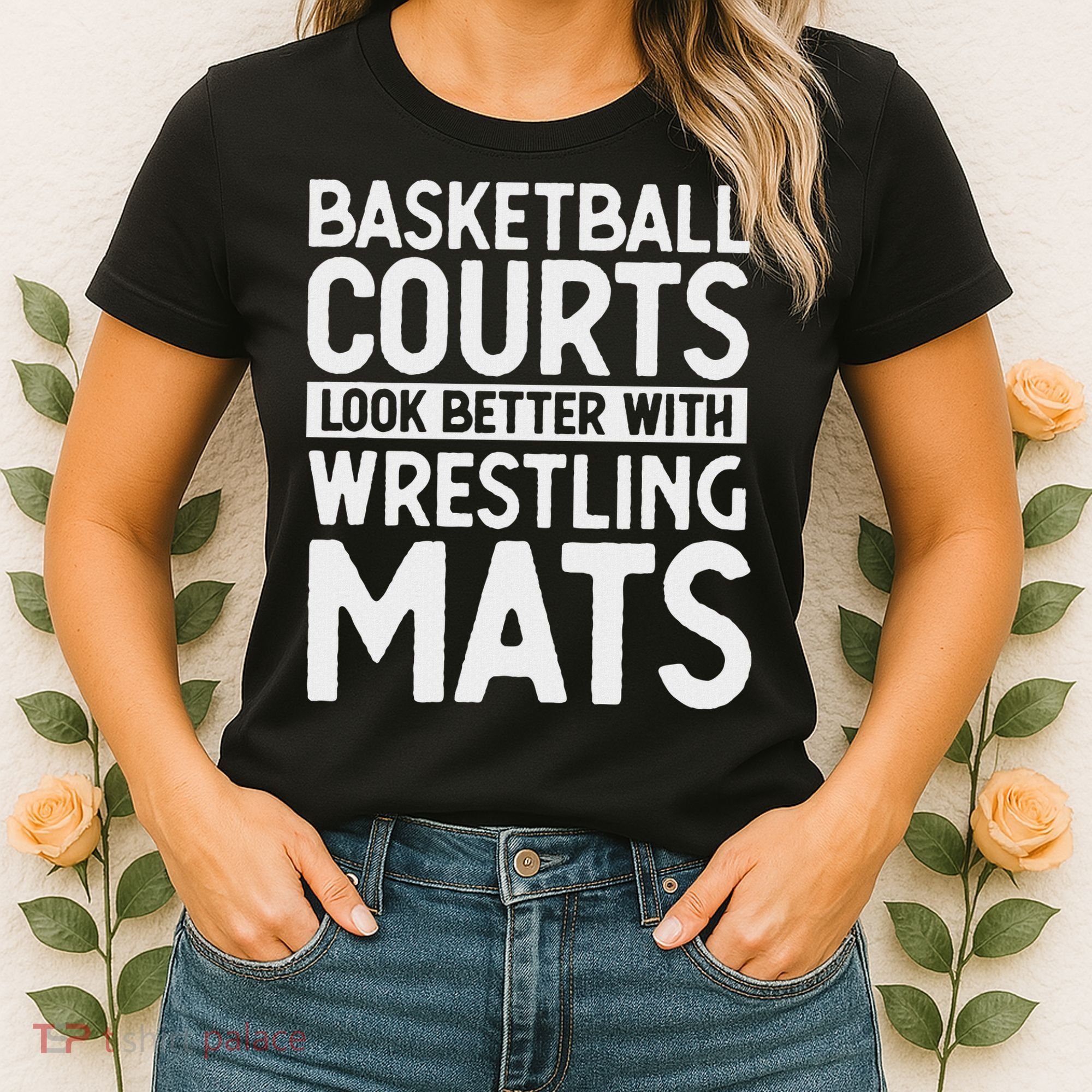 Funny Wrestler Gag Basketball Courts Look Better Wrestling Women's T-Shirt