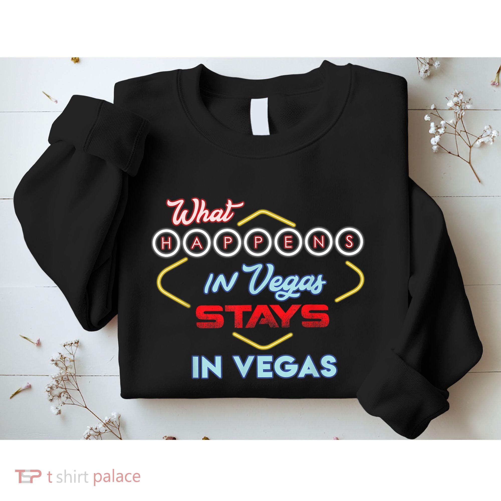 Funny What Happens In Vegas Stays In Vegas Gift Sweatshirt
