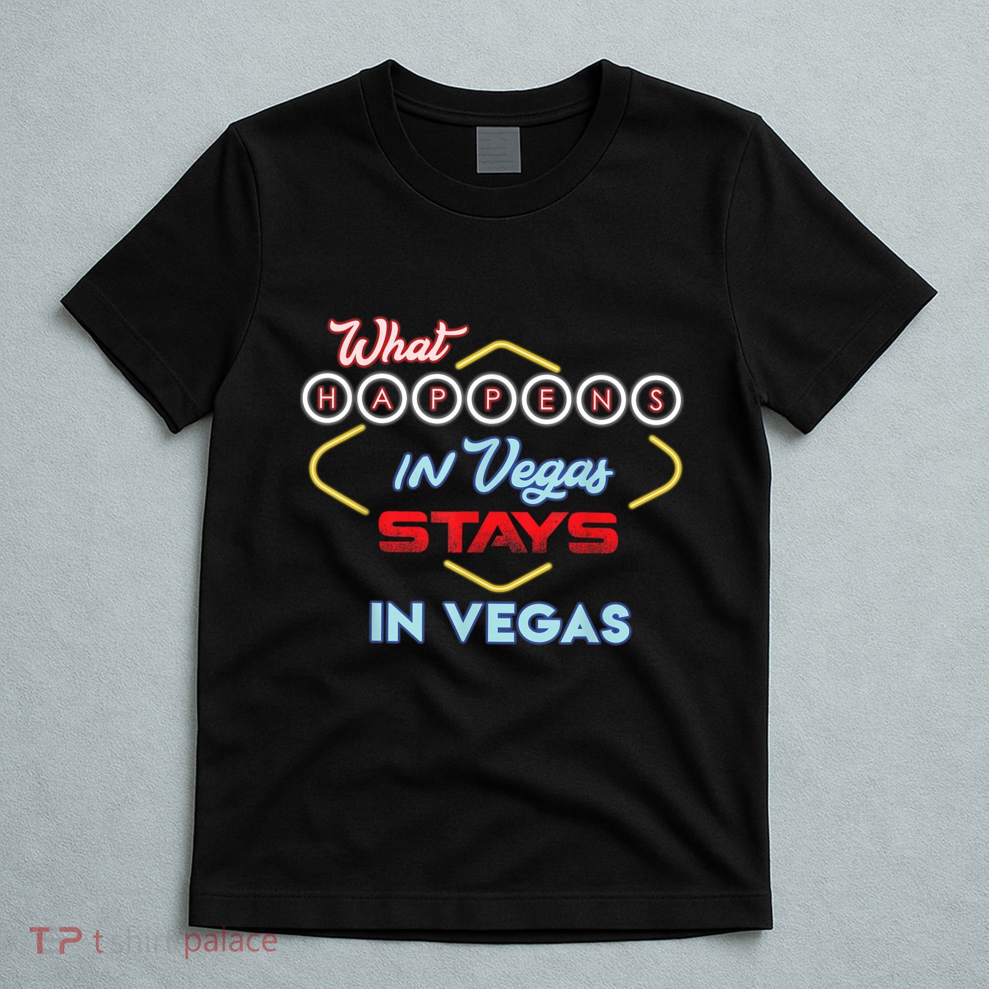 Funny What Happens In Vegas Stays In Vegas Gift T-Shirt