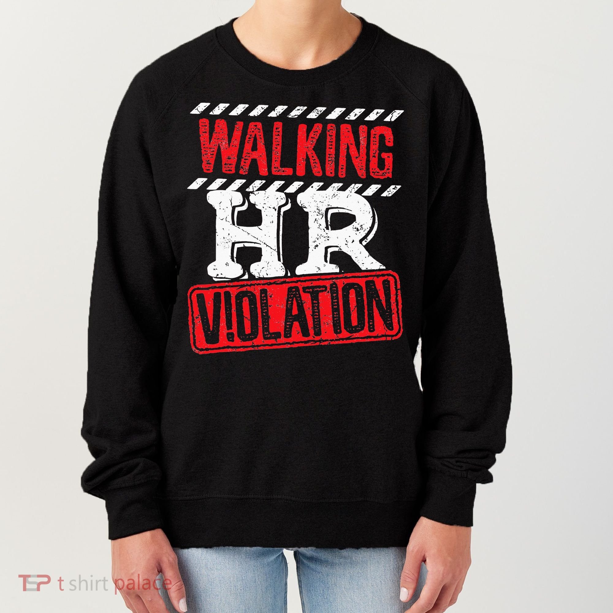 Funny Walking HR Violation Politically Incorrect Women's Sweatshirt