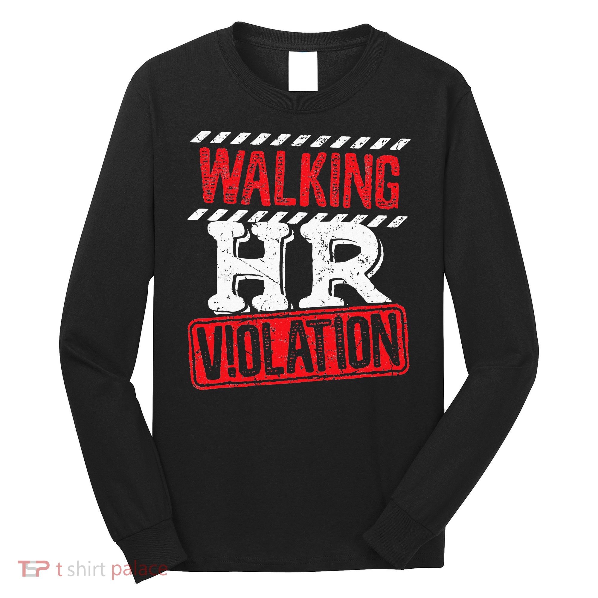 Funny Walking HR Violation Politically Incorrect Long Sleeve Shirt