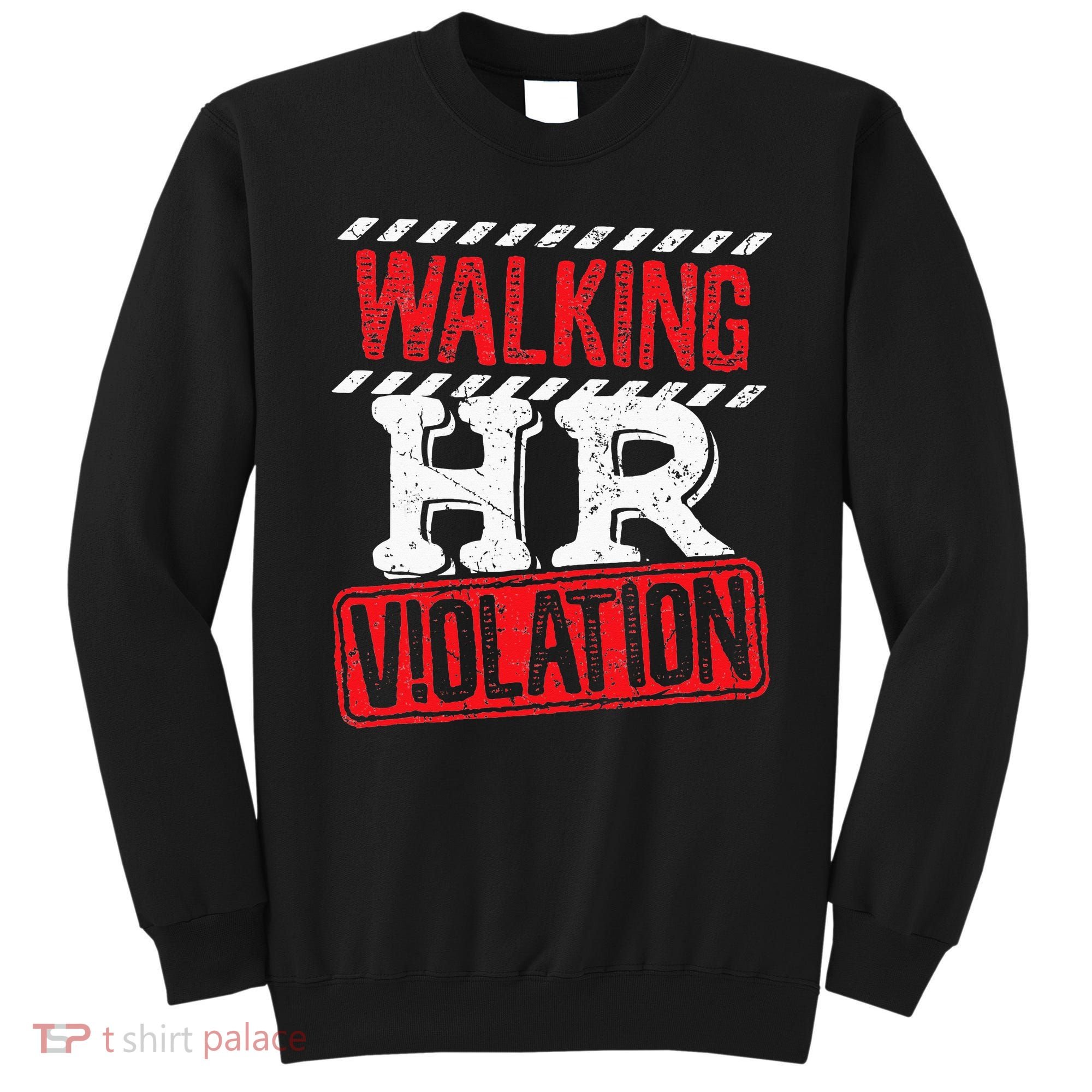 Funny Walking HR Violation Politically Incorrect Sweatshirt
