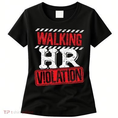 Funny Walking HR Violation Politically Incorrect Women's T-Shirt