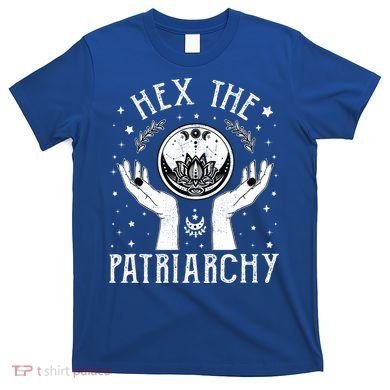 Feminist Witch Hex The Patriarchy Halloween Witch Vibes Great Gift T-Shirt