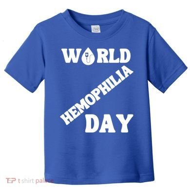 Funny World Hemophilia Day Great Gift Toddler T-Shirt