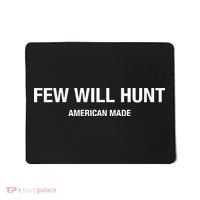 Few Will Hunt American Made Mousepad thumb 0