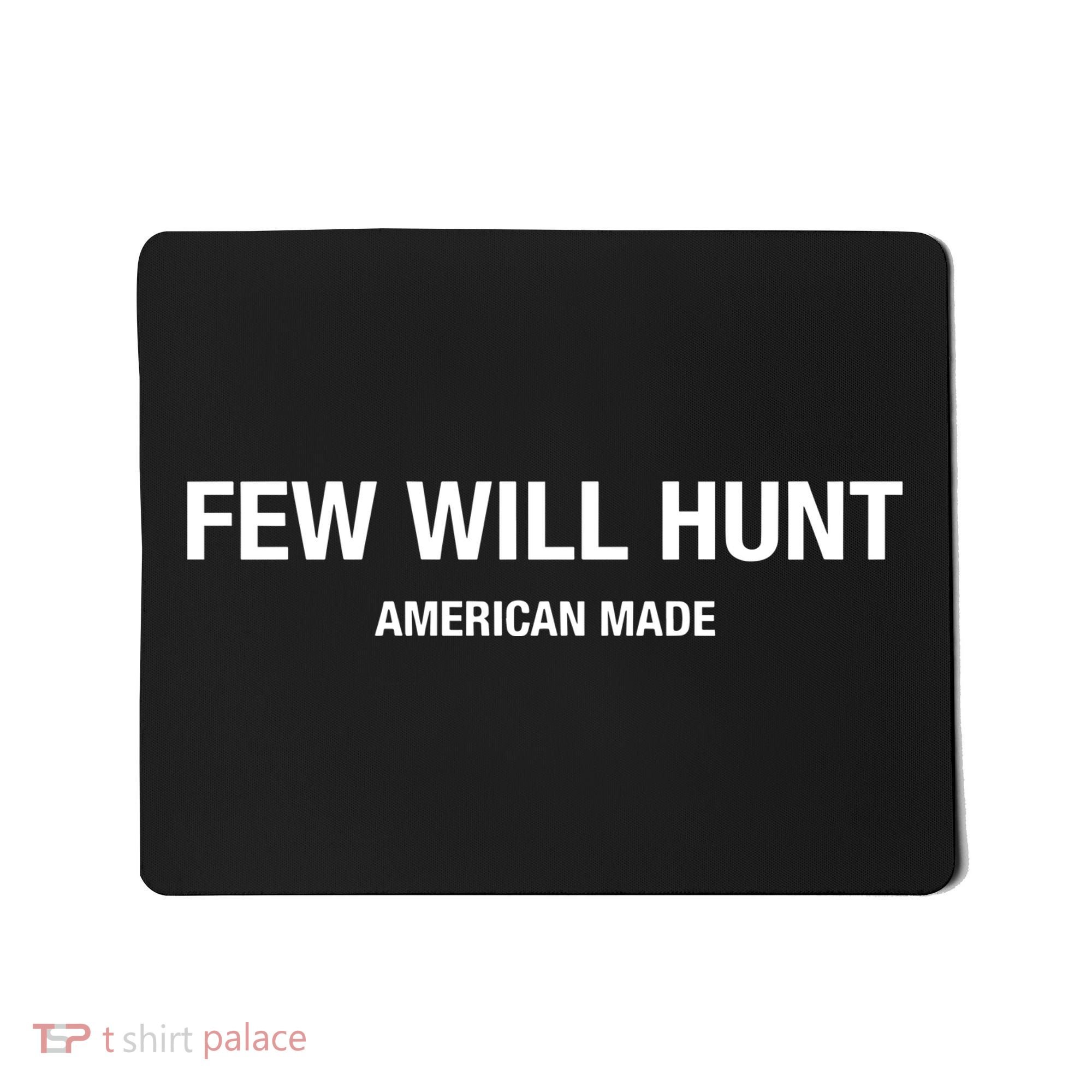 Few Will Hunt American Made Mousepad