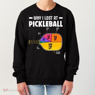 Funny Why I Lost At Pickleball Women's Sweatshirt
