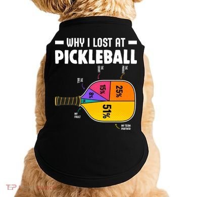 Funny Why I Lost At Pickleball Doggie Tank