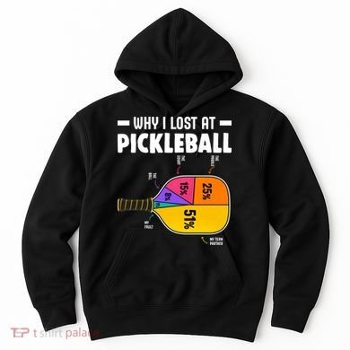 Funny Why I Lost At Pickleball Hoodie