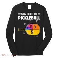 Funny Why I Lost At Pickleball Long Sleeve Shirt thumb 0
