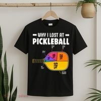 Funny Why I Lost At Pickleball T-Shirt thumb 2