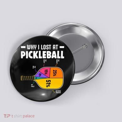 Funny Why I Lost At Pickleball Button