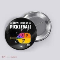 Funny Why I Lost At Pickleball Button thumb 0
