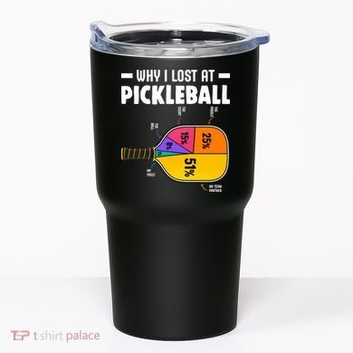 Funny Why I Lost At Pickleball Tumbler