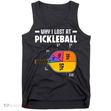 Funny Why I Lost At Pickleball Tank Top