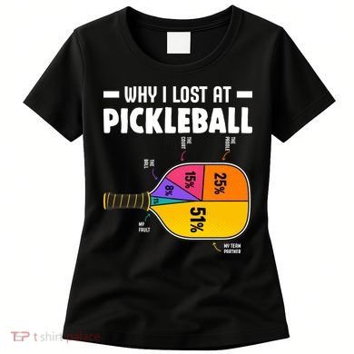 Funny Why I Lost At Pickleball Women's T-Shirt