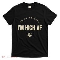 Funny Weed In My Defense IM High Af High As Fuck T-Shirt thumb 0